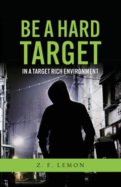 Coperta cărții 'Be a Hard Target in a Target Rich Environment - Z. F. Lemon'