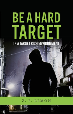 Coperta cărții 'Be a Hard Target in a Target Rich Environment - Z. F. Lemon'