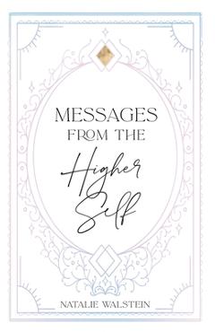 Coperta cărții 'Messages from the Higher Self - Natalie Walstein'