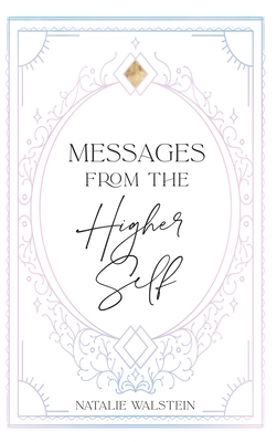 Coperta cărții 'Messages from the Higher Self - Natalie Walstein'