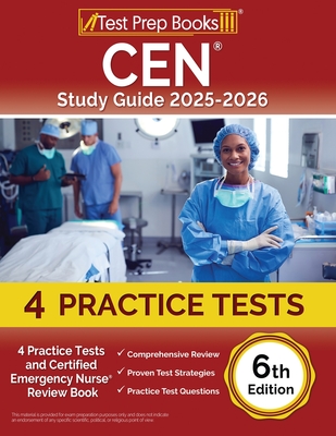 CEN Study Guide 2025-2026: 4 Practice Tests and Certified Emergency Nurse Review Book [6th Edition] - Lydia Morrison