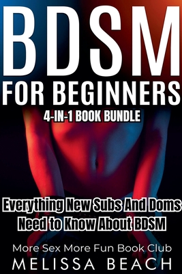 Coperta cărții 'BDSM For Beginners: Everything New Subs and Doms Need to Know About BDSM (4-in-1 Book) - More Sex More Fun Book Club'