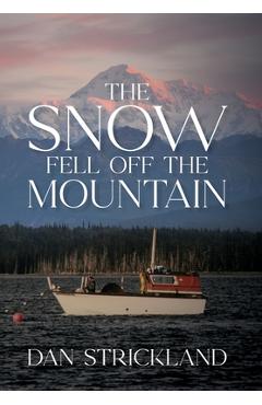 Coperta cărții 'The Snow Fell Off the Mountain - Dan Strickland'