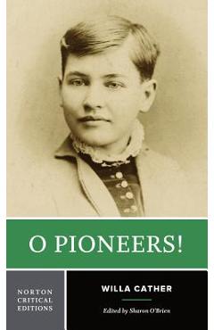 Coperta cărții 'O Pioneers!: A Norton Critical Edition - Willa Cather'