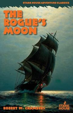 Coperta cărții 'The Rogue's Moon - Robert W. Chambers'