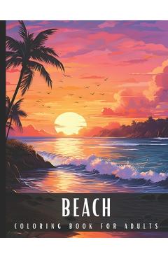 Coperta cărții 'Coloring Book for Adults Beach: Large Print Stress Relief Adult Coloring Book with Seaside Serene Scenes, Houses,'