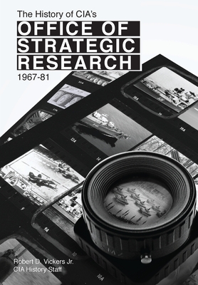The History of CIA's Office of Strategic Research, 1967-81 - Robert Vickers