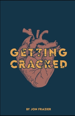 Getting Cracked: Preparing for open heart surgery - Jon Frazier