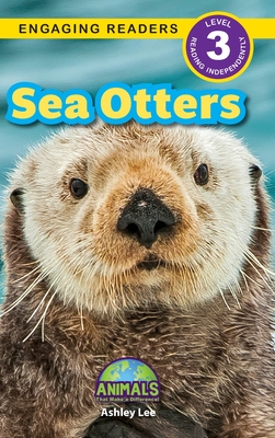 Sea Otters: Animals That Make a Difference! (Engaging Readers, Level 3) - Ashley Lee
