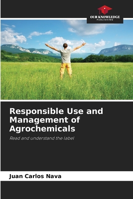 Responsible Use and Management of Agrochemicals - Juan Carlos Nava