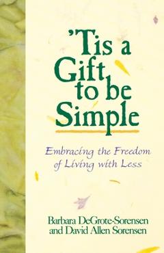 Tis a Gift to Be Simple - Barbara Sorensen