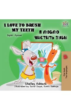 Coperta cărții 'I Love to Brush My Teeth (English Russian Bilingual Book) - Shelley Admont'