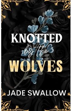 Coperta cărții 'Knotted by the Wolves: Age gap reverse harem why choose fated mates werewolf monster romance with pregnancy - Jade'