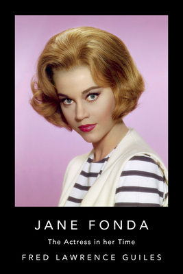 Jane Fonda: The Actress in Her Time - Fred Lawrence Guiles