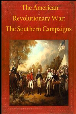 The American Revolutionary War: The Southern Campaigns - Walter H. T. Seager
