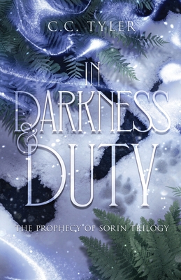 In Darkness & Duty: Prophecy of Sorin Trilogy Book Two - C. C. Tyler