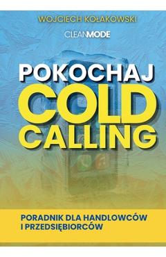 Coperta cărții 'Pokochaj Cold Calling: Poradnik dla Handlowców i Przedsiębiorców -'