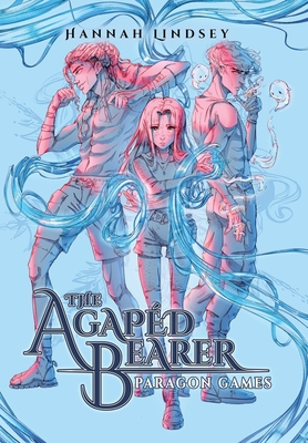 Coperta cărții 'The Agapéd Bearer: Paragon Games - Hannah Taylor Lindsey'