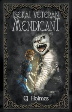 Coperta cărții 'Isekai Veteran: Mendicant - Cj Holmes'