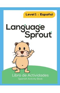 Coperta cărții 'Language Sprout Spanish Workbook: Level One - Rebecca Wilson Schwengber'