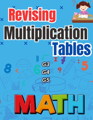 Revising Multiplication Tables G3 G4 G5: Learn Mental Arithmetic Skills - Norris Erickson