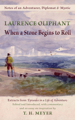 Coperta cărții 'When a Stone Begins to Roll: Notes of an Adventurer, Diplomat & Mystic - Laurence Oliphant'