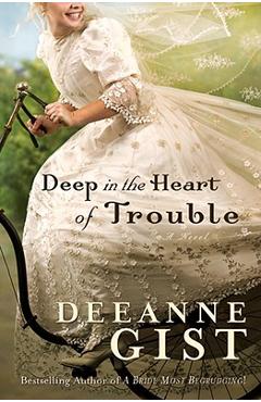Coperta cărții 'Deep in the Heart of Trouble - Deeanne Gist'