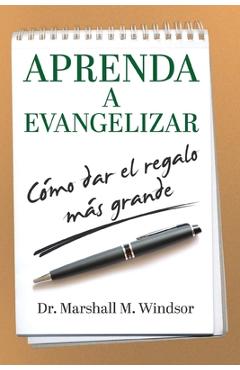 Coperta cărții 'Aprenda a Evangelizar: Cómo dar el regalo más grande - Marshall M. Windsor'