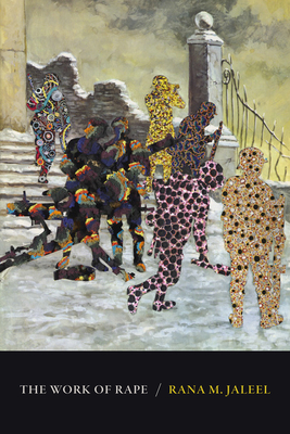 The Work of Rape - Rana M. Jaleel