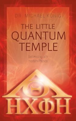The Little Quantum Temple: Self Healing with modern Physics - Michael König