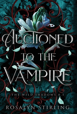 Auctioned to the Vampire: A Dark Fantasy Romance - Rosalyn Stirling