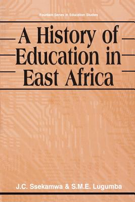 Coperta cărții 'A History of Education in East Africa - J. C. Ssekamwa'