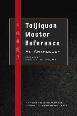 Taijiquan Master Reference: An Anthology - Michael A. Demarco