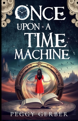 Once Upon a Time Machine - Peggy Gerber