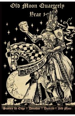 Coperta cărții 'Old Moon Quarterly: Year One Anthology - James Enge'