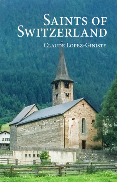 Saints of Switzerland - Claude Lopez-ginisty