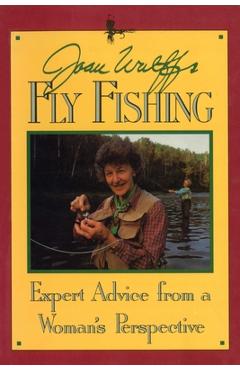 Coperta cărții 'Joan Wulff's Fly Fishing: Expert Advice from a Woman's Perspective - Joan Wulff'