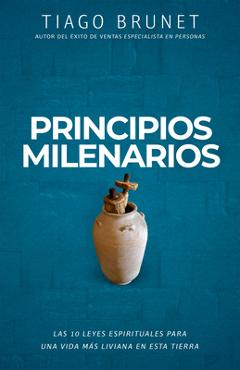 Coperta cărții 'Principios Milenarios: 10 Leyes Espirituales Para Una Vida de Paz Y Prosperidad - Tiago Brunet'