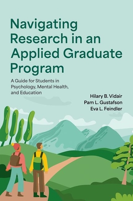 Navigating Research in an Applied Graduate Program: A Guide for Students in Psychology, Mental Health, and Education - Hilary B. Vidair