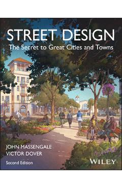 Coperta cărții 'Street Design: The Secret to Great Cities and Towns - John Massengale'