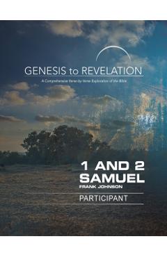 Genesis to Revelation: 1 and 2 Samuel Participant Book: A Comprehensive Verse-By-Verse Exploration of the Bible - Frank Johnson
