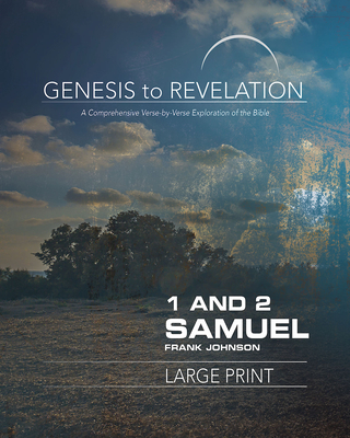 Genesis to Revelation: 1 and 2 Samuel Participant Book: A Comprehensive Verse-By-Verse Exploration of the Bible - Frank Johnson