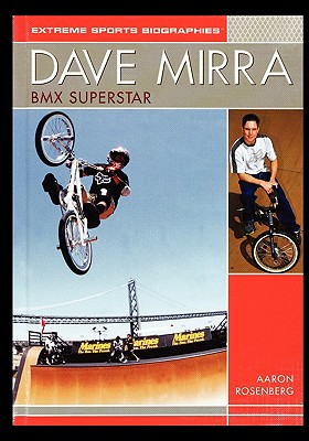 Dave Mirra: BMX Superstar - Aaron Rosenberg