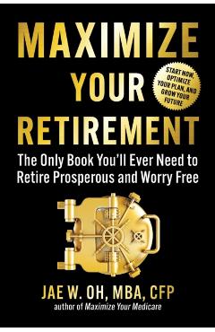 Retirement Planning Made Simple: A Practical Guide to Getting Things Done - Jae Oh