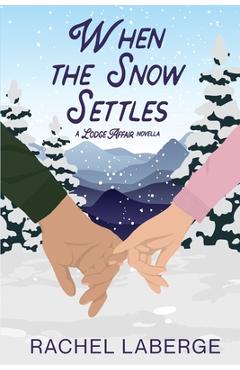 Coperta cărții 'When the Snow Settles: A Lodge Affair Novella -'