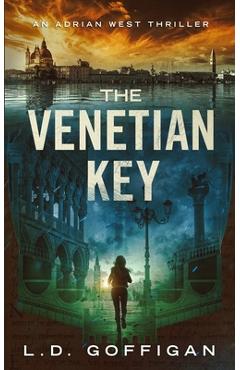 Coperta cărții 'The Venetian Key: An Archaeological Thriller - L. D. Goffigan'