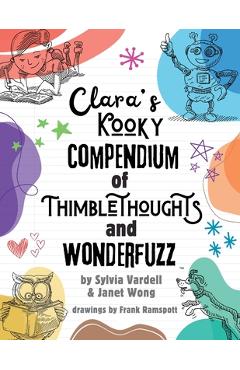 Coperta cărții 'Clara's Kooky Compendium of Thimblethoughts + Wonderfuzz - Sylvia Vardell'