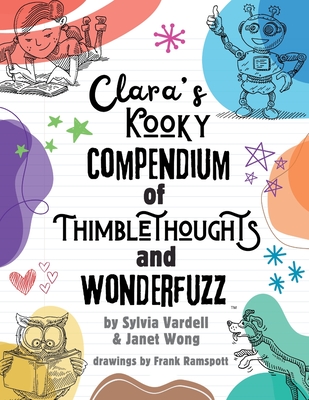 Coperta cărții 'Clara's Kooky Compendium of Thimblethoughts + Wonderfuzz - Sylvia Vardell'