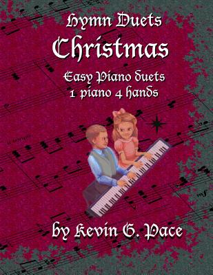 Coperta cărții 'Hymn Duets - Christmas: One piano, four hands - Kevin G. Pace'