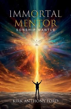 Coperta cărții 'Immortal Mentor - Kirk Anthony Ford'